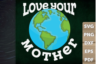 Earth Day Design Love Your Mother