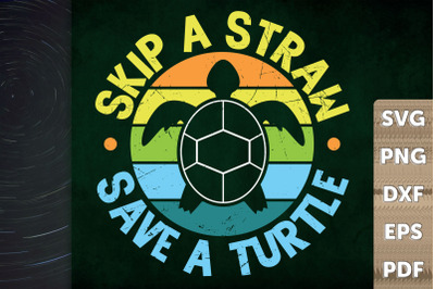 Save The Ocean Skip A Straw Save Turtle