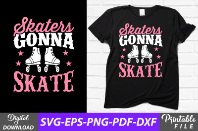 Skaters Gonna Skate Sublimation