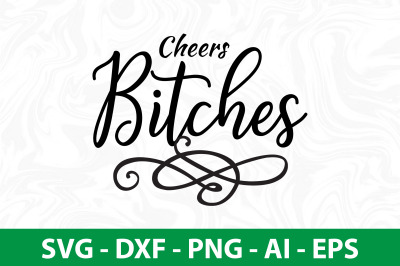 Cheers Bitches svg cut file