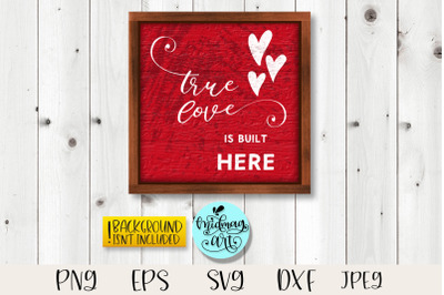 True love is built here sign svg, love wood sign svg