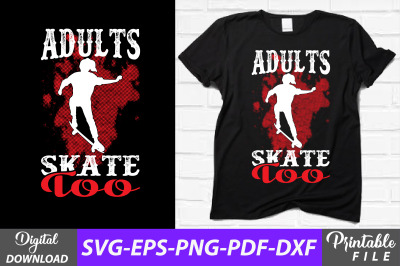 Adults Skate Too Skating Design