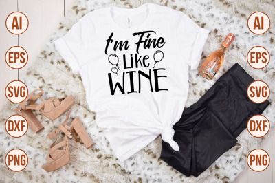 I am Fine Like Wine svg cut file