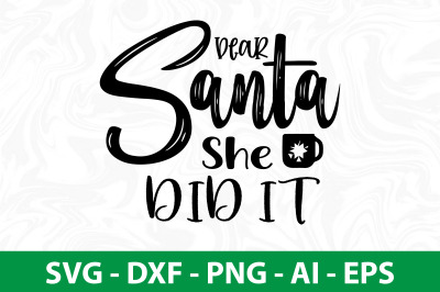 Dear Santa She Did It svg