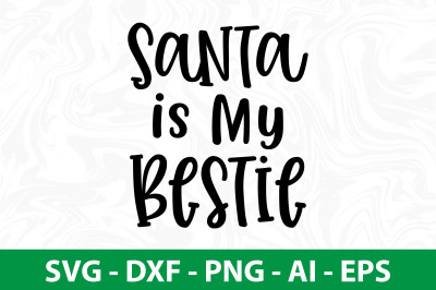 Santa is My Bestie svg cut file