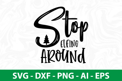 Stop Elfing Around svg cut file