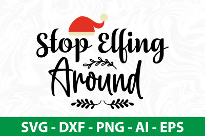 Stop Elfing Around svg cut file