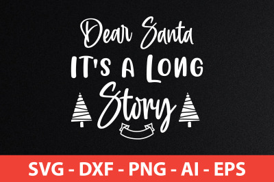 Dear Santa It&#039;s a Long Story svg cut file