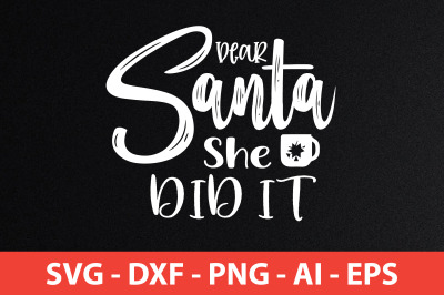 Dear Santa She Did It svg