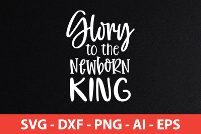 Glory to the Newborn King svg cut file