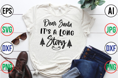 Dear Santa It&#039;s a Long Story svg cut file