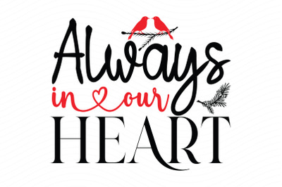 Always In Our Heart | Christmas Cardinal SVG
