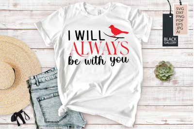 I Will Always Be with You | Christmas Cardinal SVG