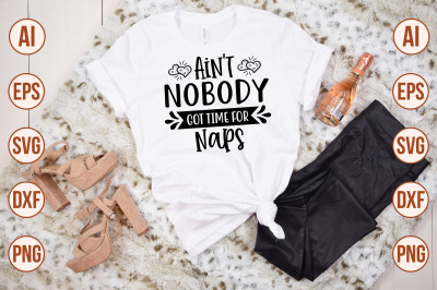 Aint Nobody Got Time for Naps svg cut file