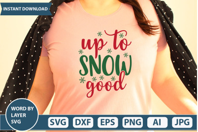 UP TO SNOW GOOD  svg cut file