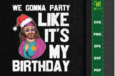 We Gonna Party Like It&#039;s Birthday Jesus