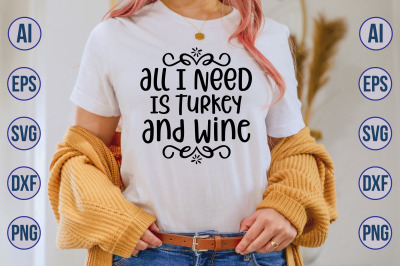 All I Need Is Turkey And Wine