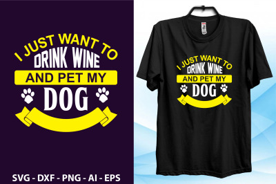 I just want to Drink wine and pet my Dog svg cut file