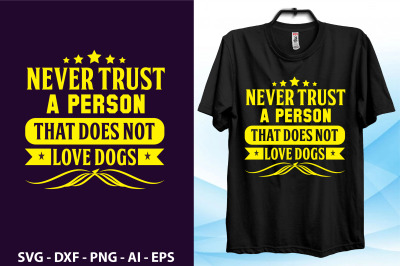 Never trust a person that does not love dogs svg cut file