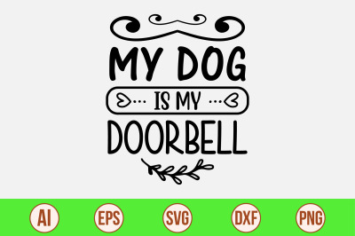 My Dog Is My Doorbell svg cut file