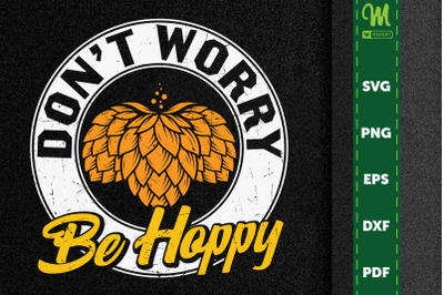 Beer Quote Don&#039;t Worry Be Hoppy