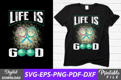 Life is Good Tennis T-shirt Sublimation