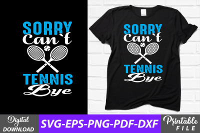 Sorry Can&#039;t Tennis Bye Funny Sublimation