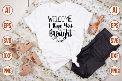 Welcome I Hope You Brought Wine svg cut file