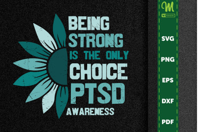 Being Strong Is The Only Choice PTSD