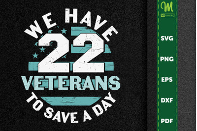 We Have 22 Veterans To Save A Day