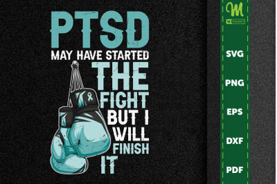 PTSD Started The Fight I Will Finish It