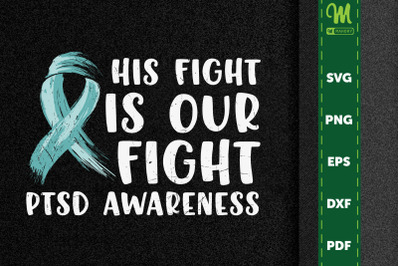 His Fight Is Our Fight PTSD Awareness