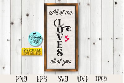 All of me loves all of you sign svg, love sign svg