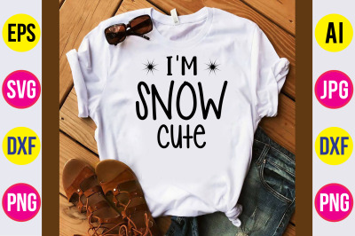 I&#039;m Snow Cute svg cut file