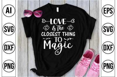 LOVE is the CLOSEST THING to MAGIC svg cut file