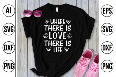 WHERE THERE is LOVE THERE is LIFE  svg cut file