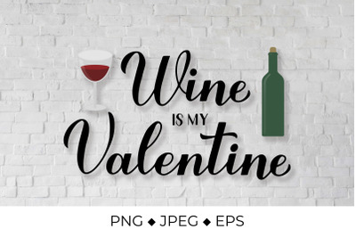 Wine is my Valentine lettering. Funny Valentines pun quote