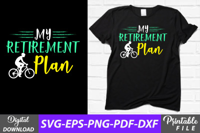 My Retirement Plan Bicycling T-shirt Svg