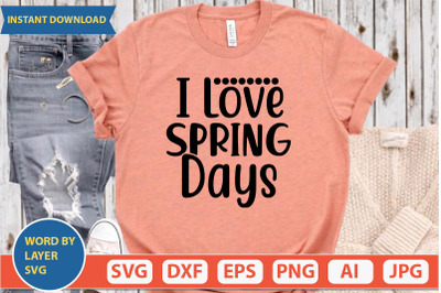 I LOVE SPRING DAYS  svg cut file