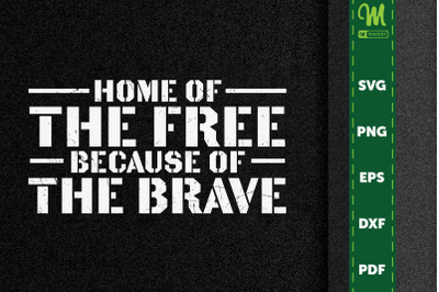 Home Of The Free Because Of The Brave