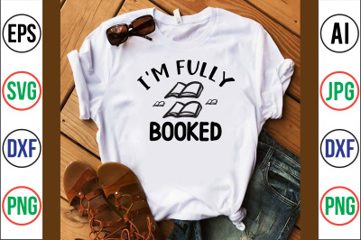 I&amp;&23;039;m Fully Booked svg cut file