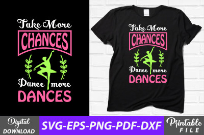 Take More Chances Dance More Dances Svg