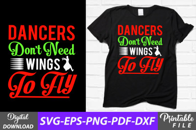 Dancers Don&#039;t Need Wings to Fly Design