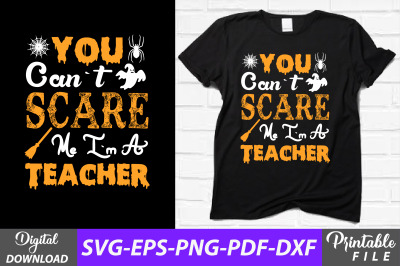 You Can&#039;t Scare Me I&#039;m a Teacher Design