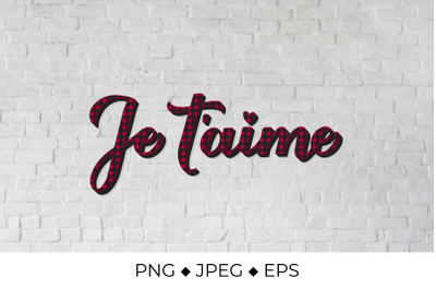 Je taime lettering. I Love You in French. Red buffalo pattern