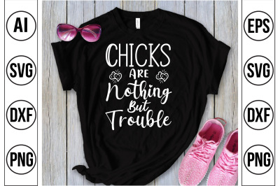 Chicks Are Nothing But Trouble svg cut file