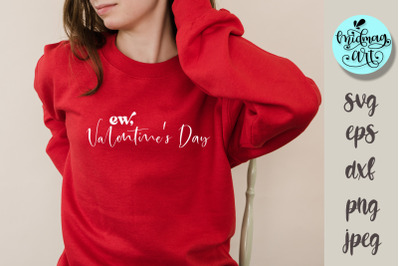 Ew valentines day svg, love svg