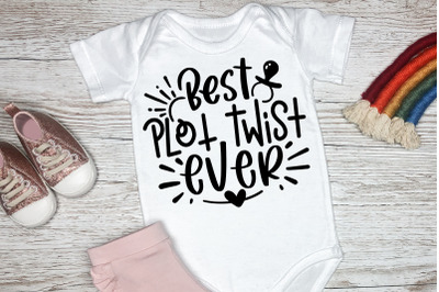 Best Plot Twist Ever SVG Baby Quotes&2C; Children&2C; Newborn SVG