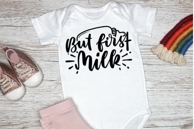 But First Milk SVG Baby Quotes&2C; Children&2C; Newborn SVG