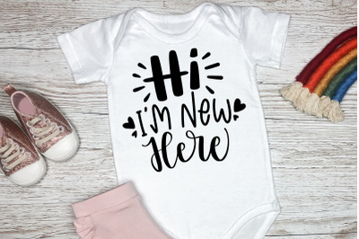 Hi I&amp;&23;039;m New Here SVG Baby Quotes&2C; Children&2C; Newborn SVG